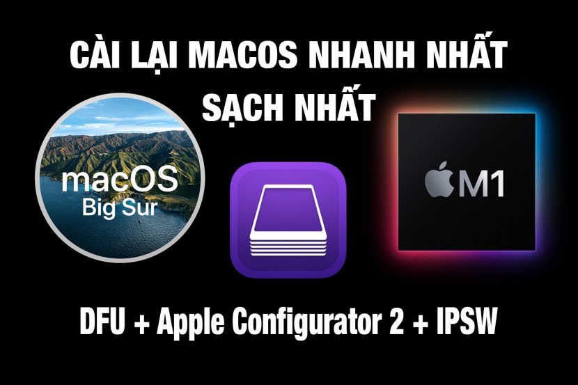Cài Mac Silicon M1 sạch nhất với Apple Configurator 2 MacOs 1 apple configurator 2 huong dan label 830x553 1