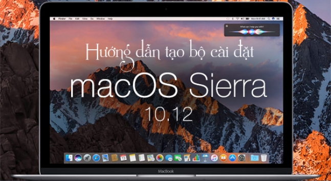 Hướng dẫn tạo bộ cài đặt MacOS Sierra 10.12 MacOs 1 hucc9bocc9bng dacc82cc83n tacca3o bocca3cc82 cai dacca3cc86t macos sierra 10 12