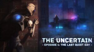the uncertain episode 1 the last quiet day mac