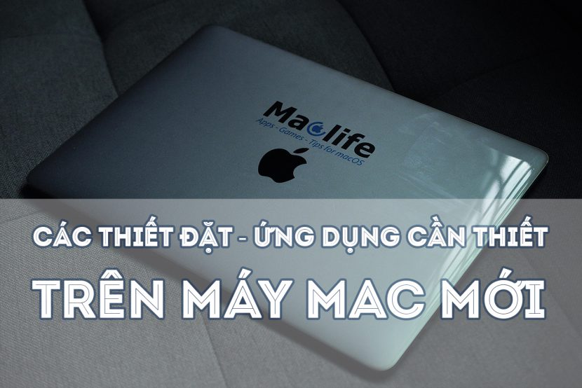 Thiết lập và ứng dụng cần thiết cho máy MacOs mới 1 ung dung can thiet tren mac 830x554 1